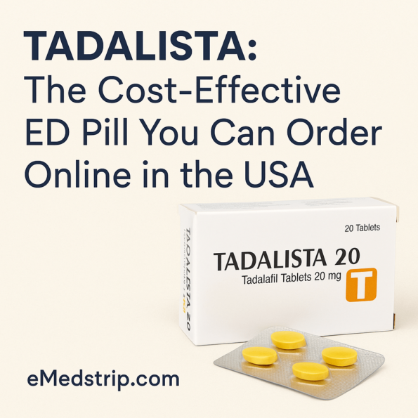Tadalista The Cost-Effective ED Pill You Can Order Online in the USA